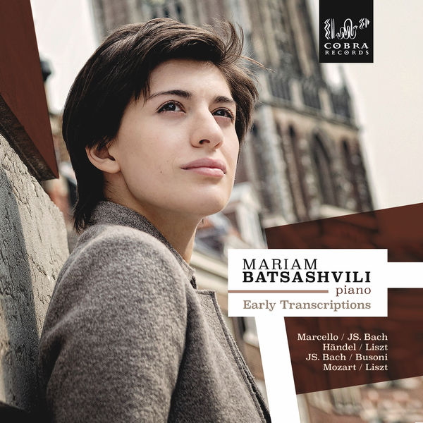 Mariam Batsashvili - Early Transcriptions (Marcello/Bach, Händel/Liszt, Bach/Busoni, Mozart/Liszt/Howard) ) Mariam Batsashvili - Early Transcriptions (Marcello/Bach, Händel/Liszt, Bach/Busoni, Mozart/Liszt/Howard) )
