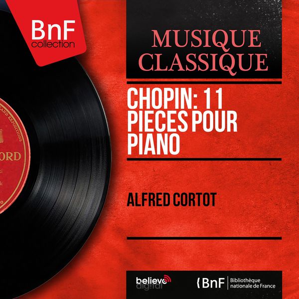 Alfred Cortot - Chopin: 11 Pièces pour piano (Mono Version) Alfred Cortot - Chopin: 11 Pièces pour piano (Mono Version)