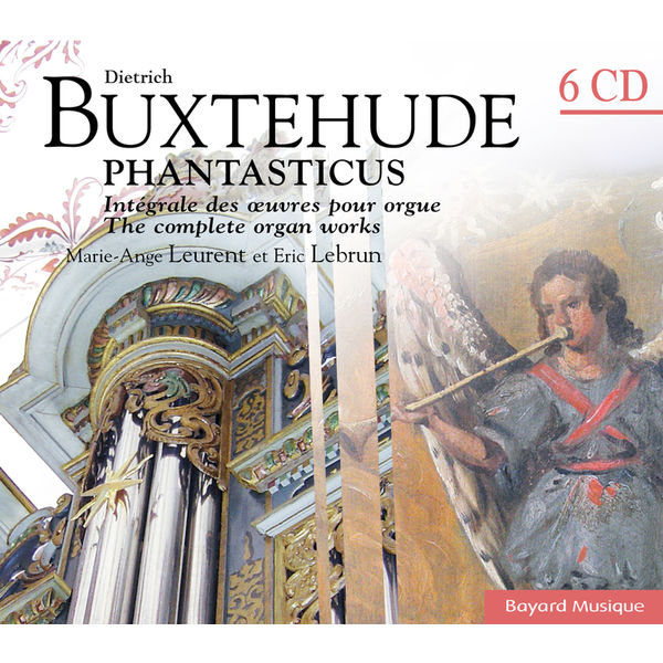 Marie-Ange Leurent|Buxtehude: Phantasticus - Intégrale des oeuvres pour orgue / The complete organ works Marie-Ange Leurent|Buxtehude: Phantasticus - Intégrale des oeuvres pour orgue / The complete organ works