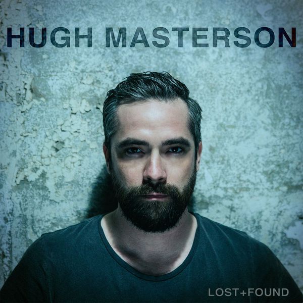 Hugh Masterson - Lost + Found Hugh Masterson - Lost + Found