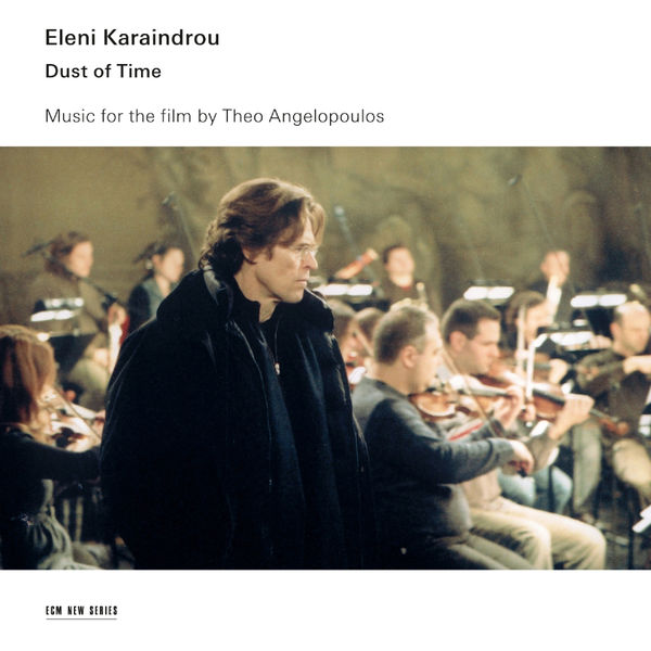 Eleni Karaindrou - La Poussière du temps - Musique du film de Theo Angelopoulos Eleni Karaindrou - La Poussière du temps - Musique du film de Theo Angelopoulos
