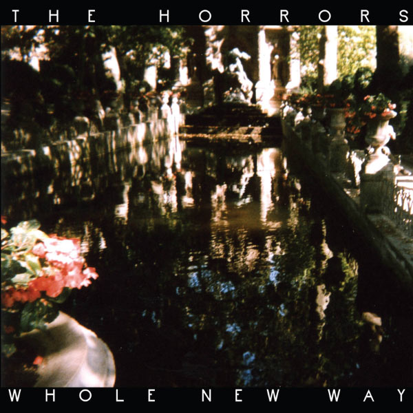 The Horrors|Whole New Way The Horrors|Whole New Way
