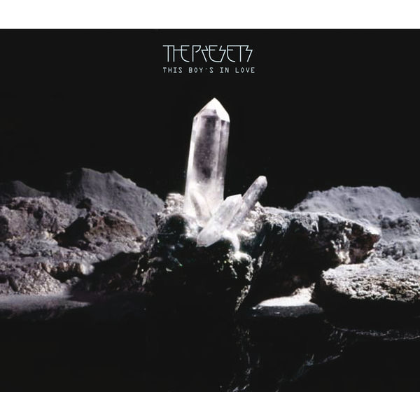 The Presets|This Boy's In Love The Presets|This Boy's In Love