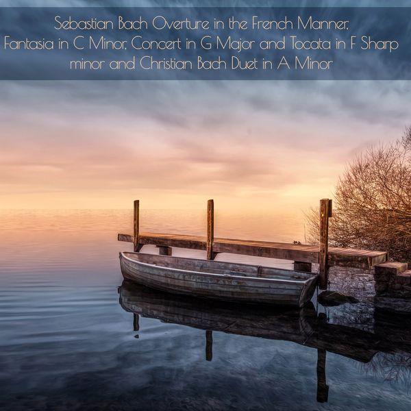 Rafael Puyana|Sebastian Bach Overture in the French Manner, Fantasia in C Minor, Concert in G Major and Tocata in F Sharp minor and Christian Bach Duet in A Minor Rafael Puyana|Sebastian Bach Overture in the French Manner, Fantasia in C Minor, Concert in G Major and Tocata in F Sharp minor and Christian Bach Duet in A Minor