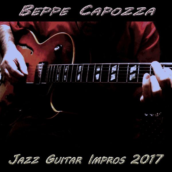 Beppe Capozza|Jazz Guitar Impros 2017