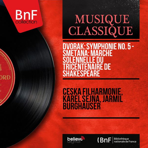 Česká filharmonie - Dvořák: Symphonie No. 5 - Smetana: Marche solennelle du tricentenaire de Shakespeare (Mono Version) Česká filharmonie - Dvořák: Symphonie No. 5 - Smetana: Marche solennelle du tricentenaire de Shakespeare (Mono Version)