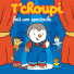 Tchoupi Tchoupi fait son spectacle