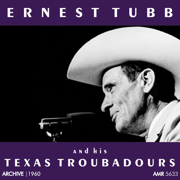 Ernest Tubb - Ernest Tubb and His Texas Troubadours Ernest Tubb - Ernest Tubb and His Texas Troubadours