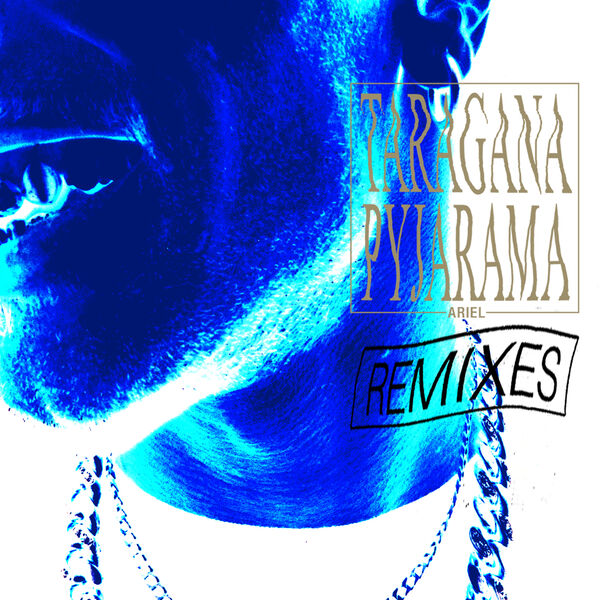Taragana Pyjarama|Ariel EP Remixes Taragana Pyjarama|Ariel EP Remixes