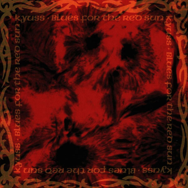 Kyuss|Blues for the Red Sun Kyuss|Blues for the Red Sun