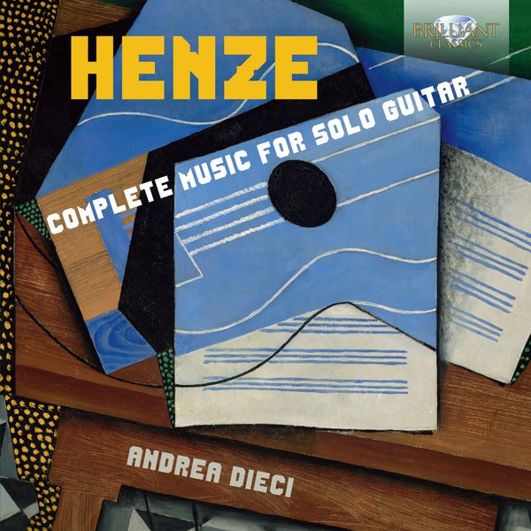 Andrea Dieci - Henze: Complete Music for Solo Guitar Andrea Dieci - Henze: Complete Music for Solo Guitar