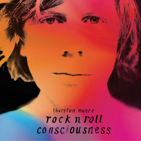 Thurston Moore - Rock N Roll Consciousness Thurston Moore - Rock N Roll Consciousness