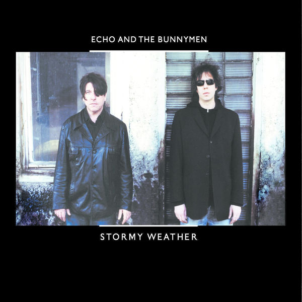 Echo And The Bunnymen - Stormy Weather Echo And The Bunnymen - Stormy Weather
