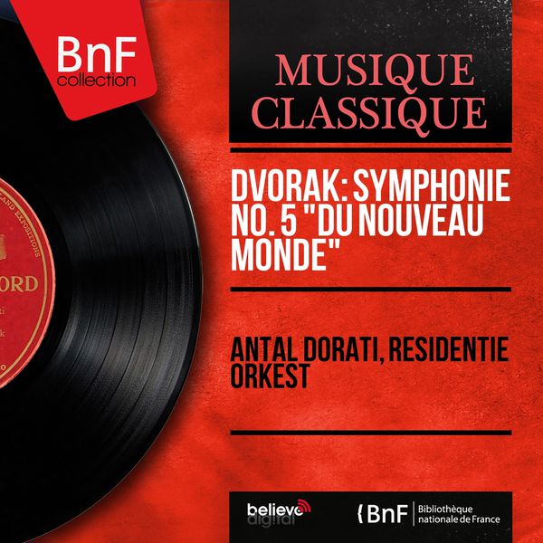 Antal Dorati - Dvořák: Symphonie No. 9 "Du Nouveau Monde" (Mono Version) Antal Dorati - Dvořák: Symphonie No. 9 "Du Nouveau Monde" (Mono Version)