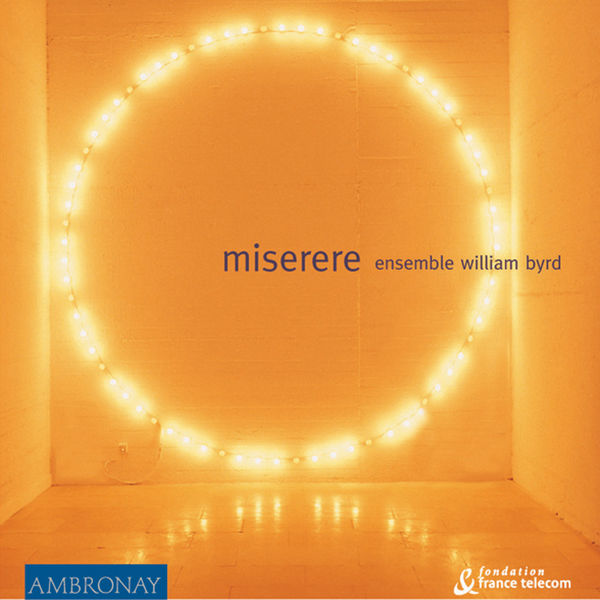 Ensemble William Byrd|Miserere: Works by Gregorio Allegri, Leonardo Leo, Giovanni Moro da Viadana & Francesco Scarlatti Ensemble William Byrd|Miserere: Works by Gregorio Allegri, Leonardo Leo, Giovanni Moro da Viadana & Francesco Scarlatti