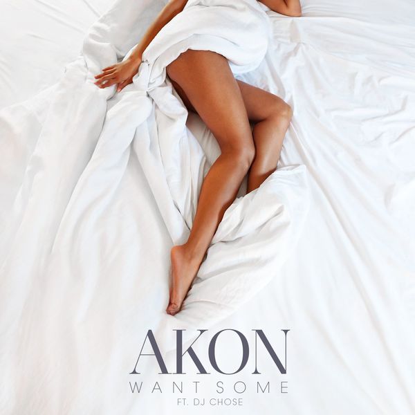Akon - Want Some (feat. DJ Chose) Akon - Want Some (feat. DJ Chose)