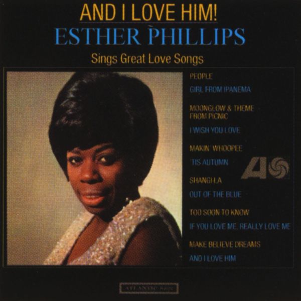 Esther Phillips|And I Love Him