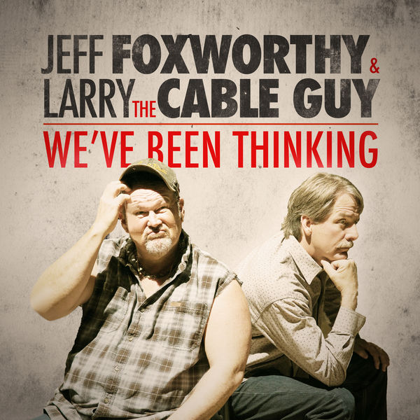 Jeff Foxworthy - We've Been Thinking Jeff Foxworthy - We've Been Thinking
