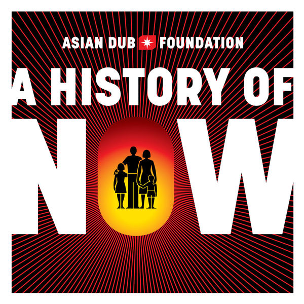 Asian Dub Foundation - A History of Now Asian Dub Foundation - A History of Now
