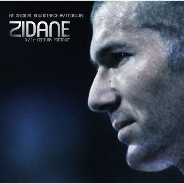 Mogwai|Zidane, a 21st Century Portrait, an Original Soundtrack by Mogwai