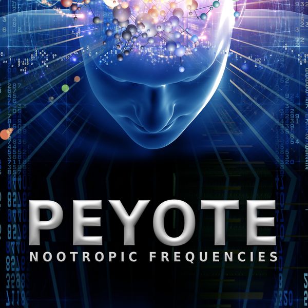 Nootropic - Peyote (Nootropic Frequencies) Nootropic - Peyote (Nootropic Frequencies)