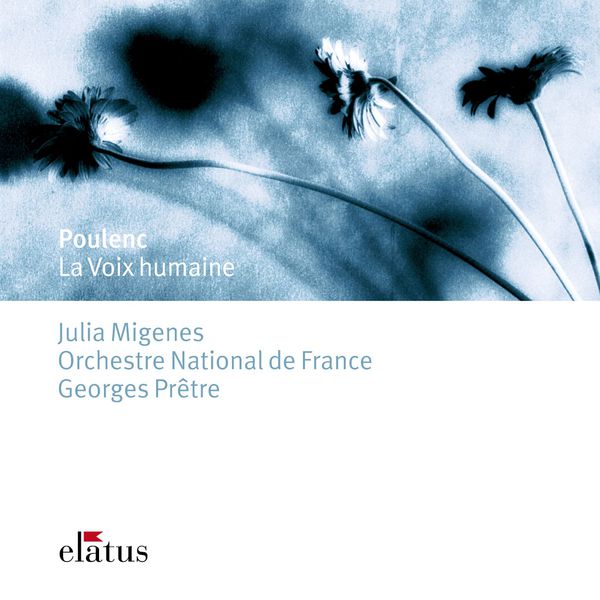 Julia Migenes Johnson, Georges Prêtre & Orchestre National de France - Poulenc : La voix humaine Julia Migenes Johnson, Georges Prêtre & Orchestre National de France - Poulenc : La voix humaine