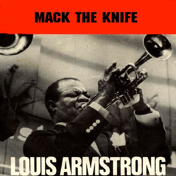 Louis Armstrong & His All Stars - Mack the Knife (A Theme from the Threepenny Opera) Louis Armstrong & His All Stars - Mack the Knife (A Theme from the Threepenny Opera)