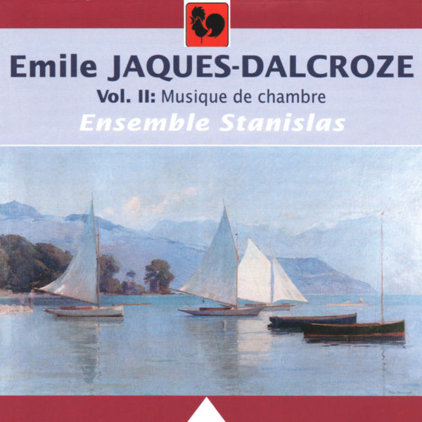 Emile Jaques-Dalcroze|Emile Jaques-Dalcroze: Musique de chambre, Vol. 2 Emile Jaques-Dalcroze|Emile Jaques-Dalcroze: Musique de chambre, Vol. 2