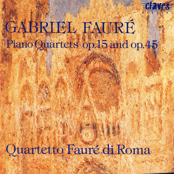 Gabriel Fauré|Fauré: Piano Quartets Op. 15 & Op. 45