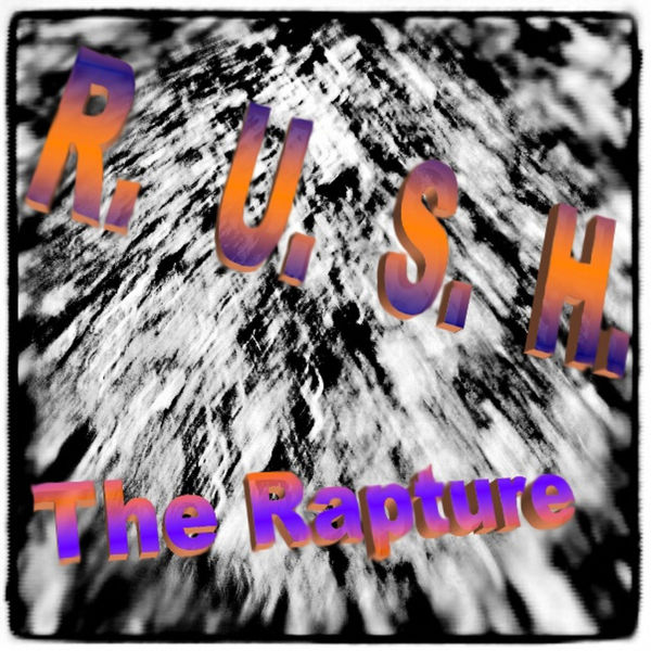 The Rapture|Rush The Rapture|Rush