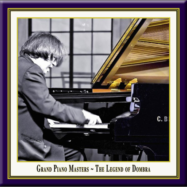Amir Tebenikhin|Grand Piano Masters - The Legend of Dombra Amir Tebenikhin|Grand Piano Masters - The Legend of Dombra