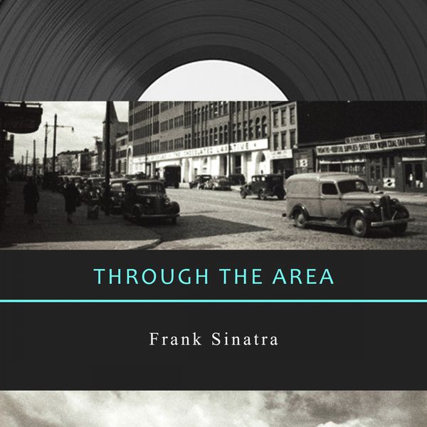 Frank Sinatra - Through The Area Frank Sinatra - Through The Area