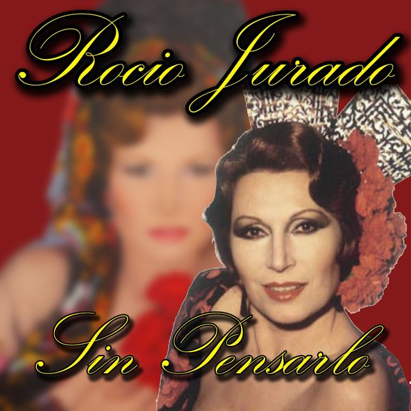 Rocio Jurado - Sin Pensarlo Rocio Jurado - Sin Pensarlo