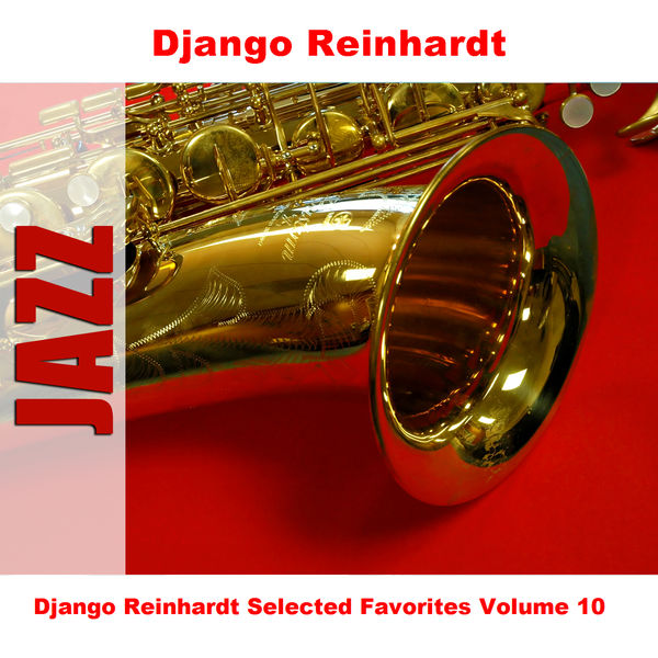 Django Reinhardt - Django Reinhardt Selected Favorites, Vol. 10 Django Reinhardt - Django Reinhardt Selected Favorites, Vol. 10