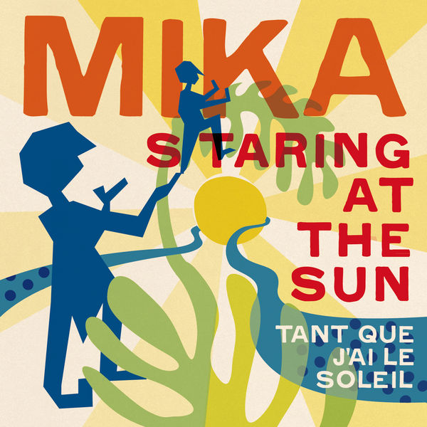 MIKA|Staring At The Sun (Tant que j'ai le soleil) (French Version)