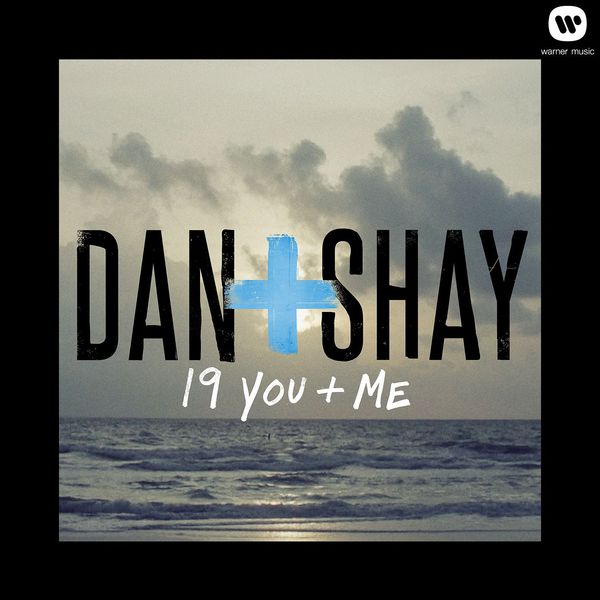 Dan + Shay|19 You + Me