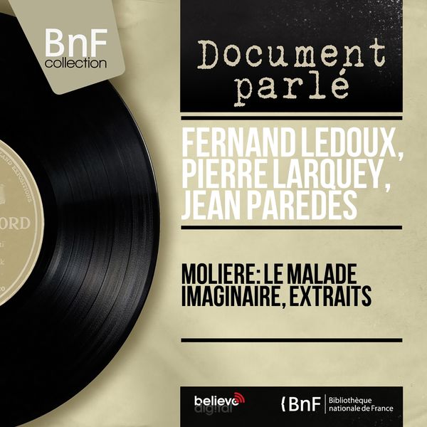 Fernand Ledoux, Pierre Larquey, Jean Paredes - Molière: Le malade imaginaire, extraits (Mono version) Fernand Ledoux, Pierre Larquey, Jean Paredes - Molière: Le malade imaginaire, extraits (Mono version)