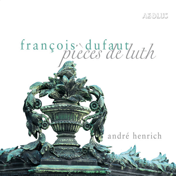 André Henrich|Dufaut: Pièces de Luth