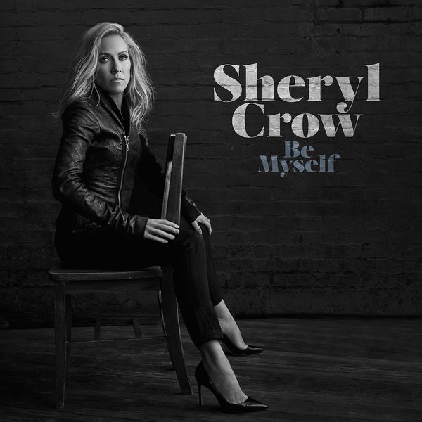 Sheryl Crow - Be Myself Sheryl Crow - Be Myself