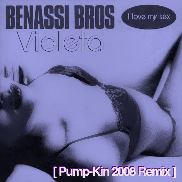 Benassi Bros.|I Love My Sex (Pump-Kin 2008 Remix)