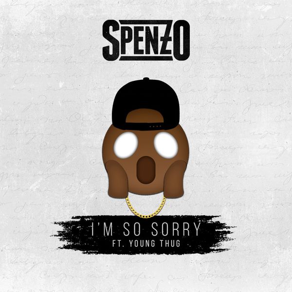 Spenzo|I'm So Sorry (feat. Young Thug) Spenzo|I'm So Sorry (feat. Young Thug)