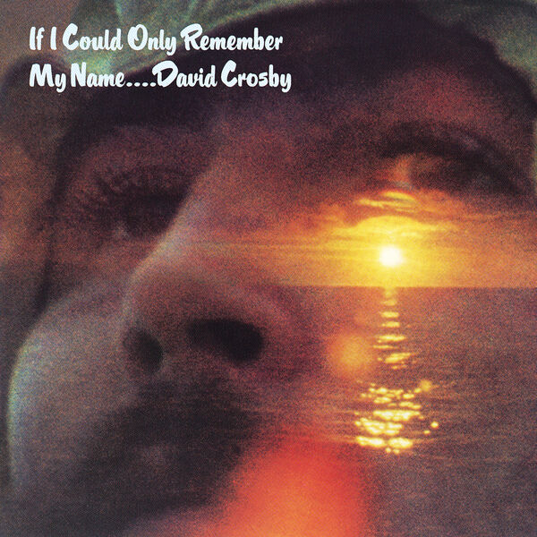 David Crosby|If I Could Only Remember My Name David Crosby|If I Could Only Remember My Name