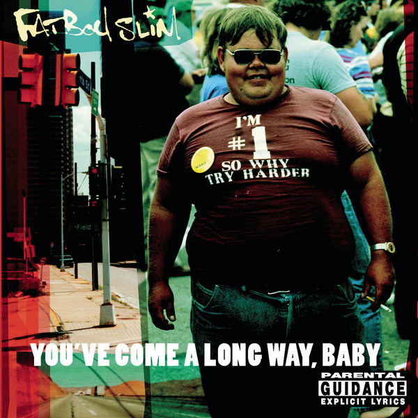 Fatboy Slim - You've Come A Long Way, Baby Fatboy Slim - You've Come A Long Way, Baby