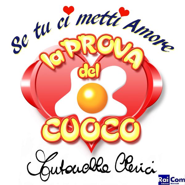 Antonella Clerici - Se tu ci metti amore (Fatto con il cuore) (From "La prova del cuoco") Antonella Clerici - Se tu ci metti amore (Fatto con il cuore) (From "La prova del cuoco")