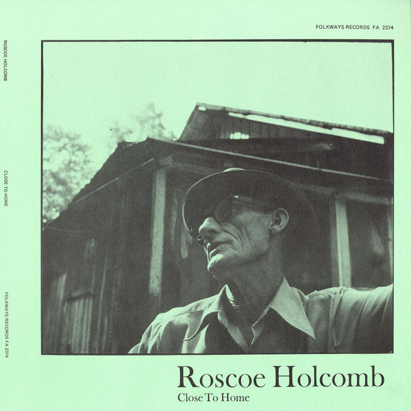 Roscoe Holcomb|Close To Home Roscoe Holcomb|Close To Home
