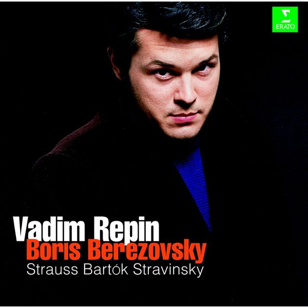 Vadim Repin - Strauss, Stravinsky & Bartók : Violin Sonatas Vadim Repin - Strauss, Stravinsky & Bartók : Violin Sonatas