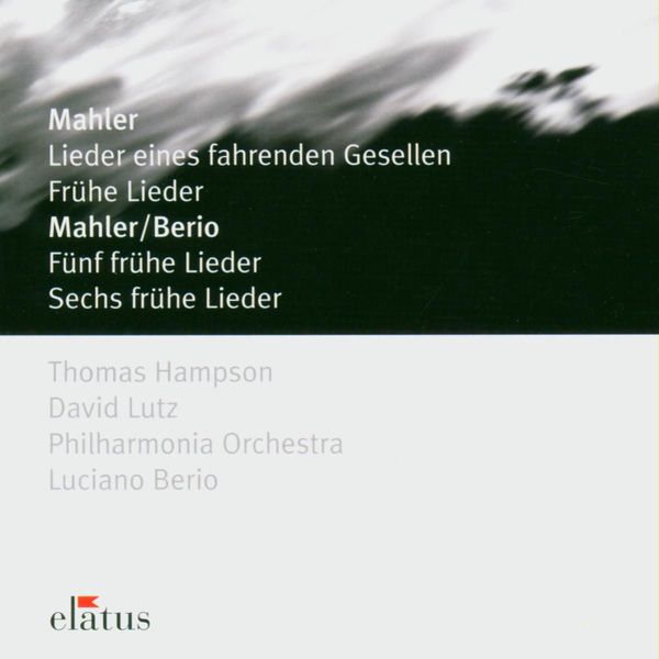 Thomas Hampson - Elatus - Mahler: Lieder Eines Fahrenden Gesellen Thomas Hampson - Elatus - Mahler: Lieder Eines Fahrenden Gesellen