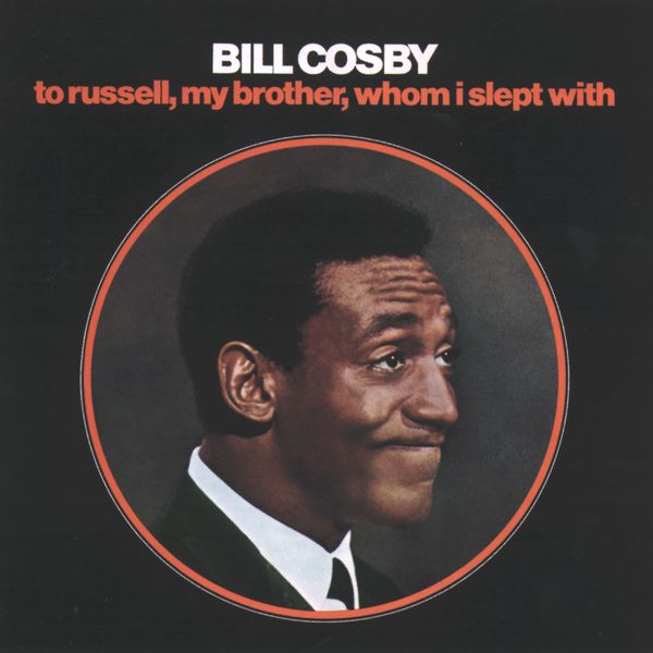Bill Cosby - To Russell, My Brother, Whom I Slept With Bill Cosby - To Russell, My Brother, Whom I Slept With