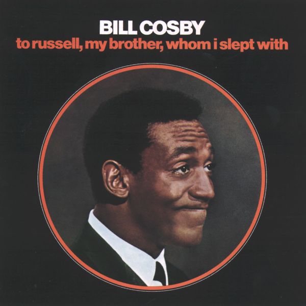 Bill Cosby|To Russell, My Brother, Whom I Slept With