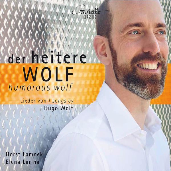 Horst Lamnek, Elena Larina|Der heitere Wolf: Lieder von Hugo Wolf Horst Lamnek, Elena Larina|Der heitere Wolf: Lieder von Hugo Wolf